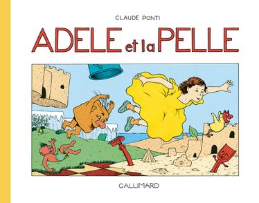 Adèle et la pelle - Claude Ponti