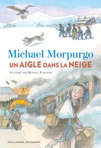 Un aigle dans la neige - Michael Foreman, Michael Morpurgo