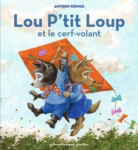 Lou P'tit Loup et le cerf-volant - Antoon Krings