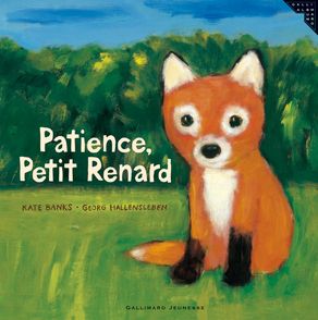 Patience, Petit Renard - Kate Banks, Georg Hallensleben