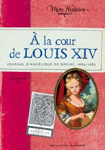À la cour de Louis XIV - Dominique Joly