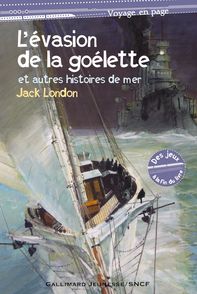 L'évasion de la goélette et autres histoires de mer - William Geldart, Jack London
