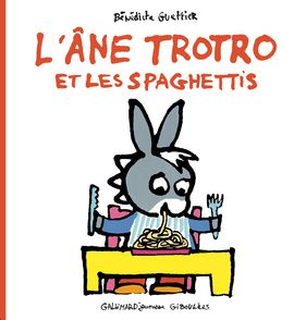 L'âne Trotro et les spaghettis - Bénédicte Guettier