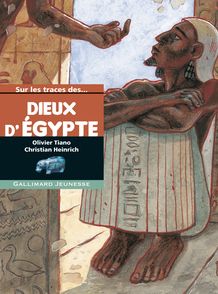 Sur les traces des dieux d'Égypte - Christian Heinrich, Olivier Tiano