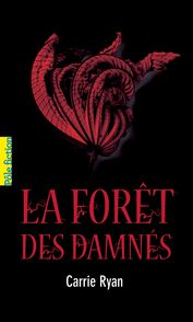La Forêt des Damnés - Carrie Ryan