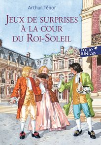 Jeux de surprises à la cour du Roi-Soleil - Jérôme Brasseur, Arthur Ténor