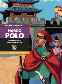 Sur les traces de Marco Polo - Sandrine Mirza, Marcelino Truong