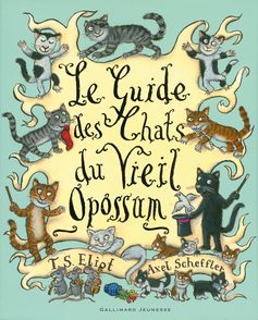 Le guide des chats du Vieil Opossum - Thomas Stearns Eliot, Axel Scheffler