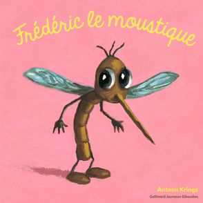 Frédéric le moustique - Antoon Krings