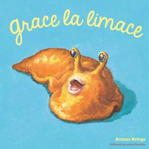 Grace la limace - Antoon Krings