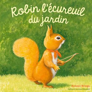 Robin l'écureuil du jardin - Antoon Krings