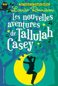 Les Nouvelles Aventures de Tallulah Casey - Louise Rennison