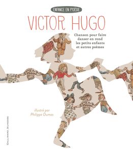 Chanson pour faire danser en rond les petits enfants et autres poèmes - Philippe Dumas, Victor Hugo