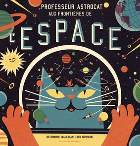 Professeur Astrocat : Aux frontières de l'espace - Ben Newman, Dominic Walliman