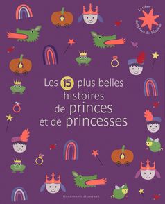Les 15 plus belles histoires de princes et de princesses -  un collectif d'illustrateurs