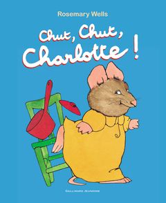 Chut, chut, Charlotte ! - Rosemary Wells