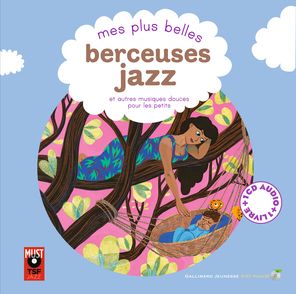 Mes plus belles berceuses jazz et autres musiques douces pour les petits - Elsa Fouquier, Alexandra Huard, Clotilde Perrin, Charlotte Roederer