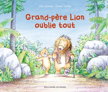 Grand-père Lion oublie tout - Julia Jarman, Susan Varley