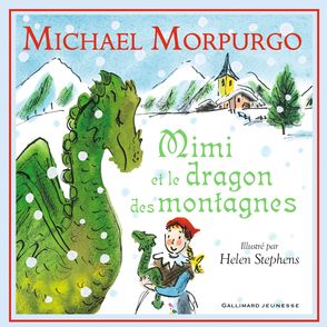 Mimi et le dragon des montagnes - Michael Morpurgo, Helen Stephens