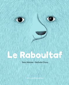 Le Raboultaf - Nathalie Choux, Yann Walcker