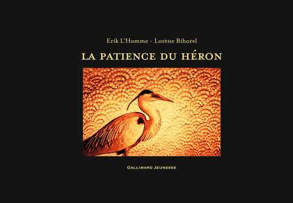 La patience du héron - Lorène Bihorel, Erik L'Homme
