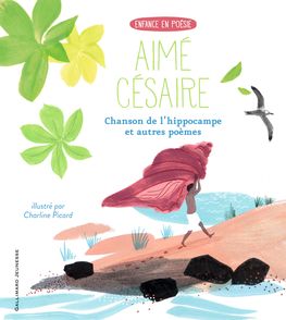 Chanson de l’hippocampe et autres poèmes - Aimé Césaire, Charline Picard