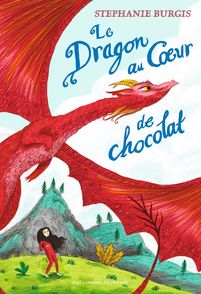 Le Dragon au Cœur de chocolat - Stephanie Burgis, Freya Hartas
