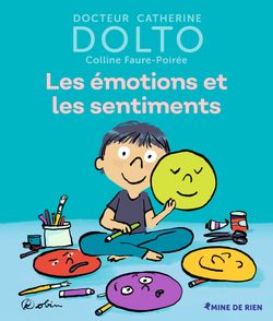Les émotions et les sentiments - Catherine Dolto, Colline Faure-Poirée,  Robin