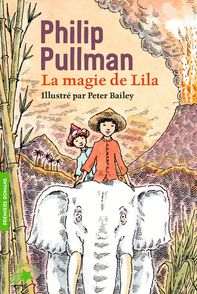La magie de Lila - Peter Bailey, Philip Pullman