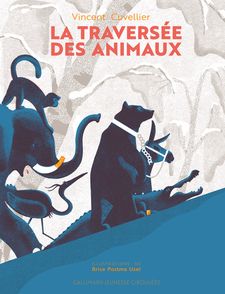 La traversée des animaux - Vincent Cuvellier, Brice Postma Uzel