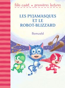 Les Pyjamasques et le robot-blizzard -  Romuald