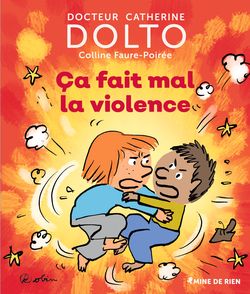Ça fait mal la violence - Catherine Dolto, Colline Faure-Poirée,  Robin