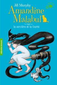 Amandine Malabul, la sorcière et la fourmi - Jill Murphy