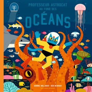 Professeur Astrocat au fond des océans - Ben Newman, Dominic Walliman