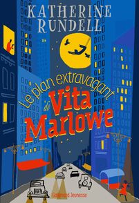 Le plan extravagant de Vita Marlowe - Katherine Rundell