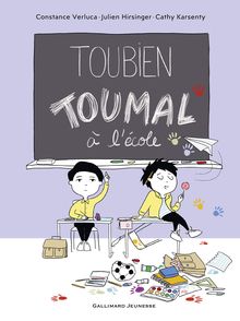 Toubien Toumal à l'école - Julien Hirsinger, Cathy Karsenty, Constance Verluca