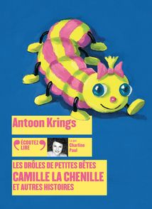 Camille la chenille et autres histoires - Antoon Krings