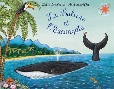 La Baleine et l'Escargote - Julia Donaldson, Axel Scheffler