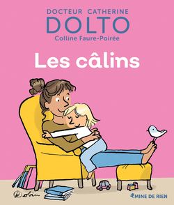 Les câlins - Catherine Dolto, Colline Faure-Poirée,  Robin
