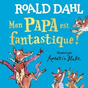 Mon papa est fantastique - Roald Dahl