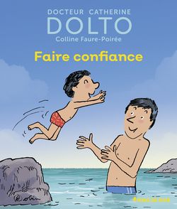 Faire confiance - Catherine Dolto, Colline Faure-Poirée,  Robin