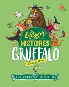 Le trésor des histoires – Gruffalo et compagnie - Julia Donaldson