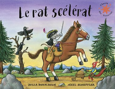 Le rat scélérat - Julia Donaldson, Axel Scheffler