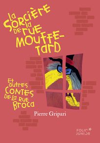 La sorcière de la rue Mouffetard et autres contes de la rue Broca (édition collector) - Pierre Gripari