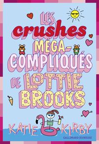 Les crushes méga-compliqués de Lottie Brooks - Katie Kirby