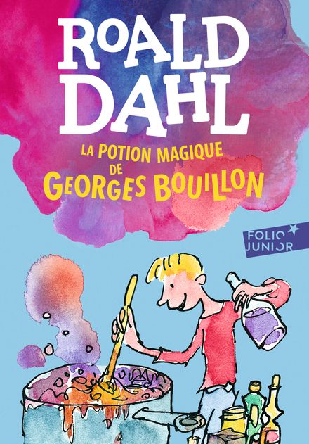 La potion magique de Georges Bouillon - Quentin Blake, Roald Dahl