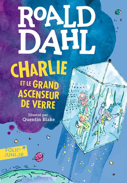 Charlie et le grand ascenseur de verre - Quentin Blake, Roald Dahl