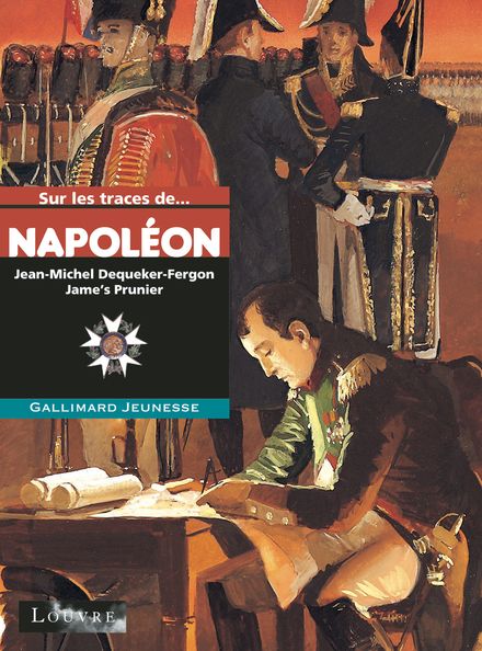 Sur les traces de Napoléon - Jean-Michel Dequeker-Fergon, Jame's Prunier