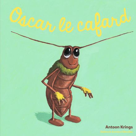 Oscar le cafard - Antoon Krings