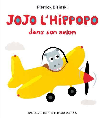 Jojo l'hippopo dans son avion - Pierrick Bisinski